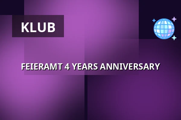FEIERAMT 4 YEARS ANNIVERSARY — TBA - Secret Location, Berlín