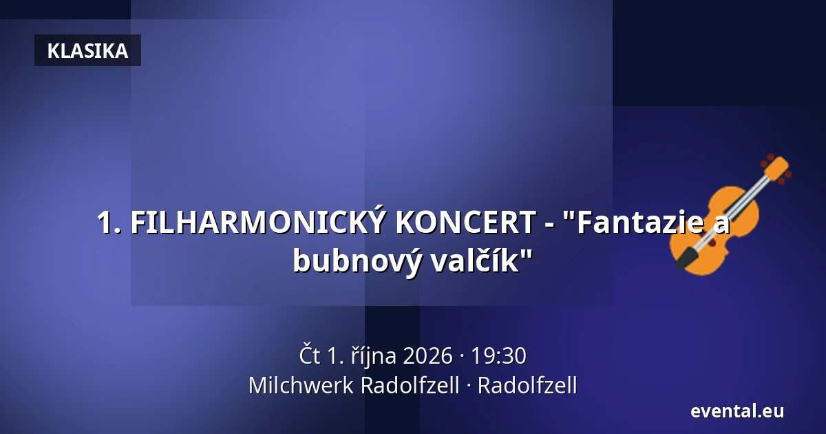 1. FILHARMONICKÝ KONCERT - "Fantazie a bubnový valčík" — Milchwerk Radolfzell, Radolfzell