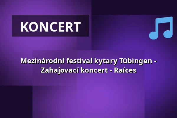 Mezinárodní festival kytary Tübingen - Zahajovací koncert - Raíces — Kino Museum Tübingen, Tübingen