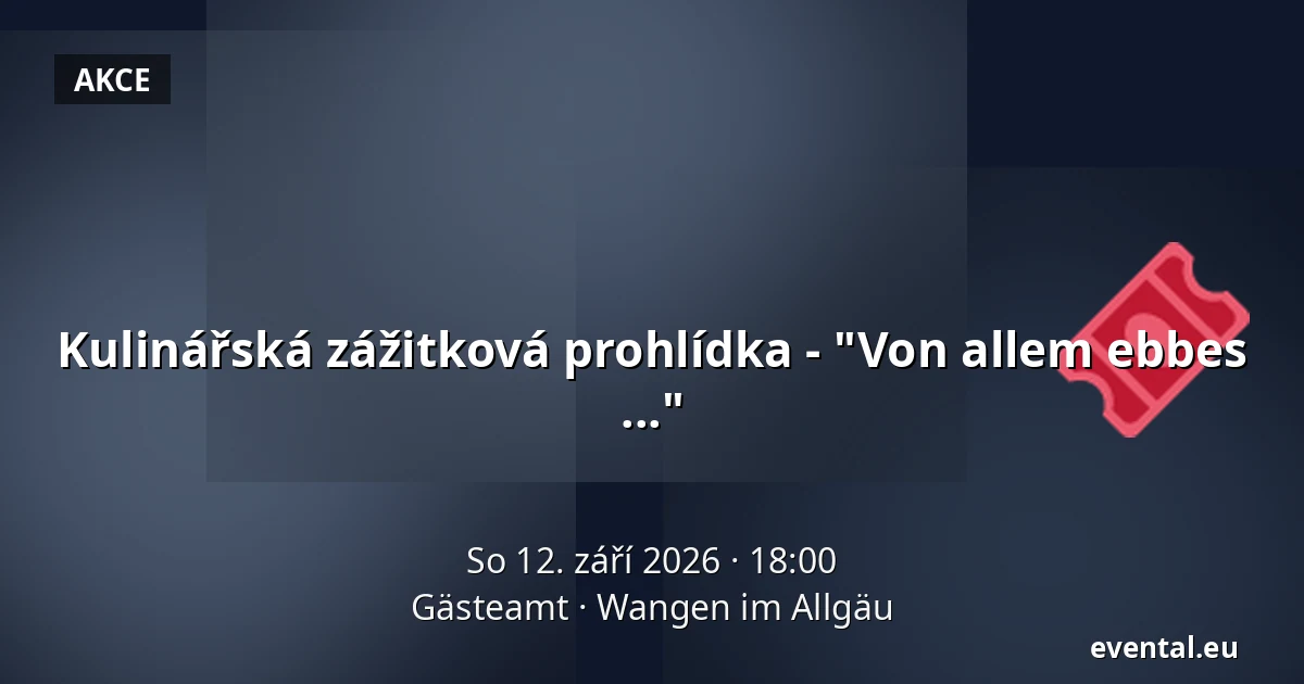 Kulinářská zážitková prohlídka - "Von allem ebbes ..." — Gästeamt, Wangen im Allgäu