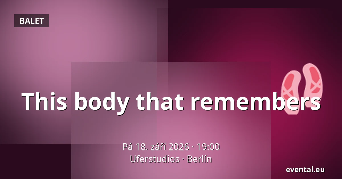 This body that remembers — Uferstudios, Berlín