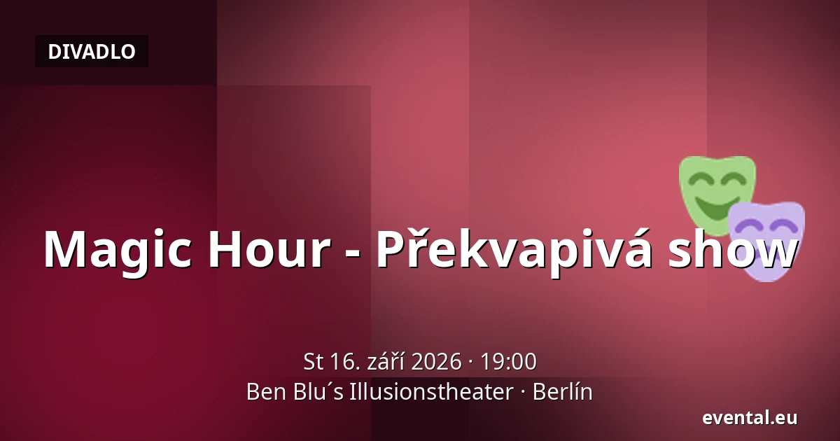 Magic Hour - Překvapivá show — Ben Blu´s Illusionstheater, Berlín