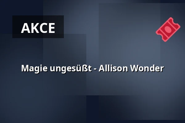 Magie ungesüßt - Allison Wonder — Altstadttheater Köpenick, Berlín