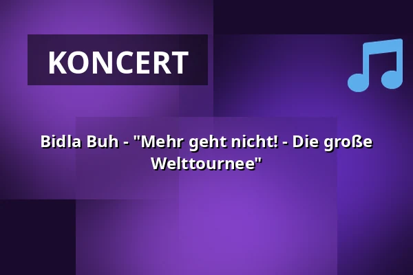Bidla Buh - "Mehr geht nicht! - Die große Welttournee" — Waggonhalle Kulturzentrum, Marburg