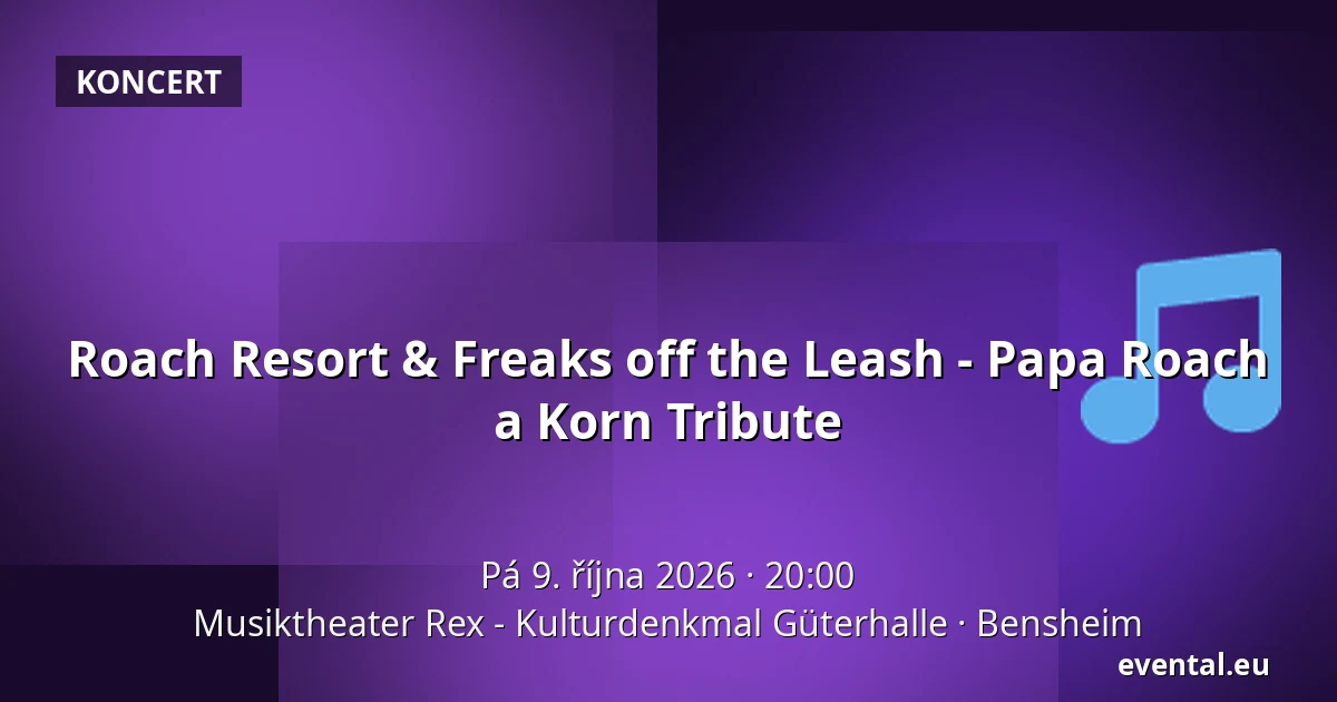 Roach Resort & Freaks off the Leash - Papa Roach a Korn Tribute — Musiktheater Rex - Kulturdenkmal Güterhalle, Bensheim