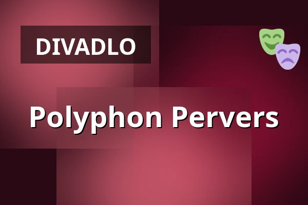 Polyphon Pervers — Theater an der Ruhr, Mülheim an der Ruhr