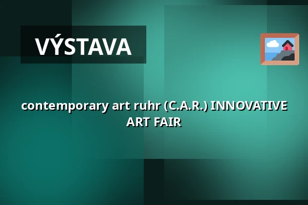 contemporary art ruhr (C.A.R.) INNOVATIVE ART FAIR — UNESCO-Welterbe Zollverein, Essen