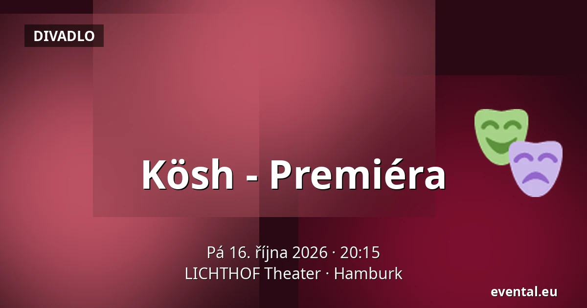 Kösh - Premiéra — LICHTHOF Theater, Hamburk