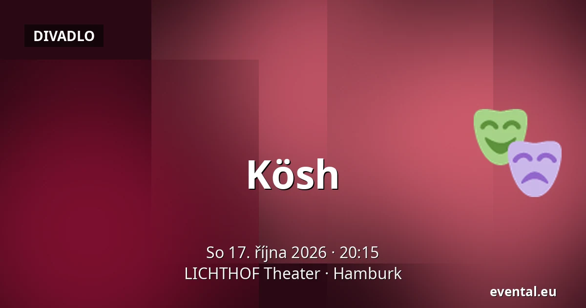 Kösh — LICHTHOF Theater, Hamburk