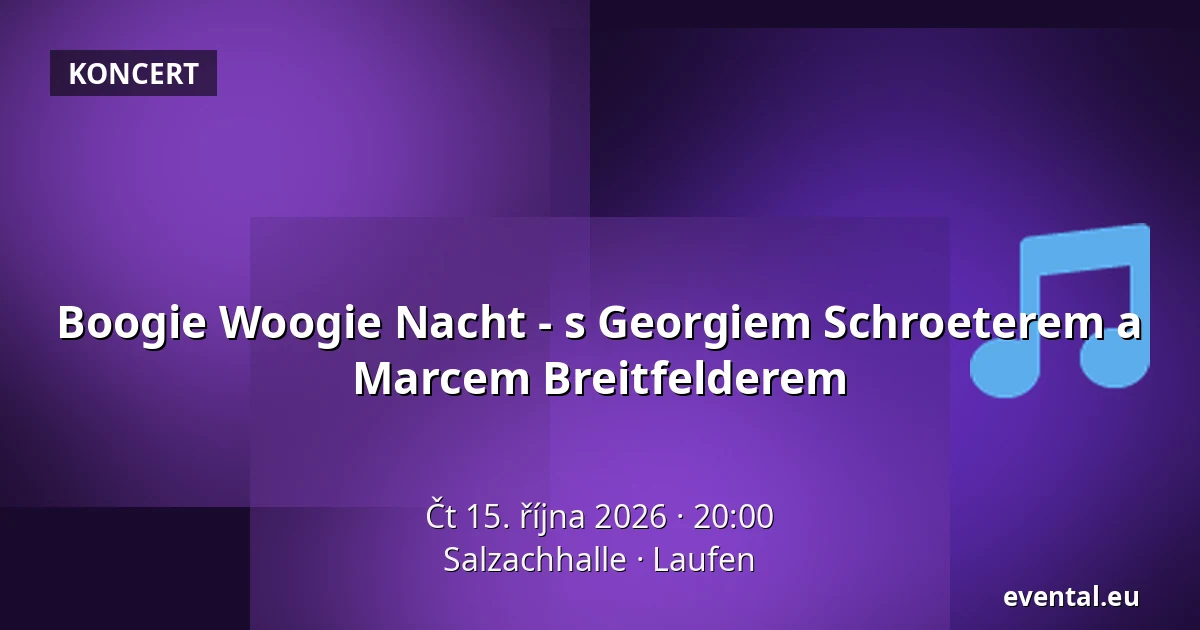 Boogie Woogie Nacht - s Georgiem Schroeterem a Marcem Breitfelderem — Salzachhalle, Laufen