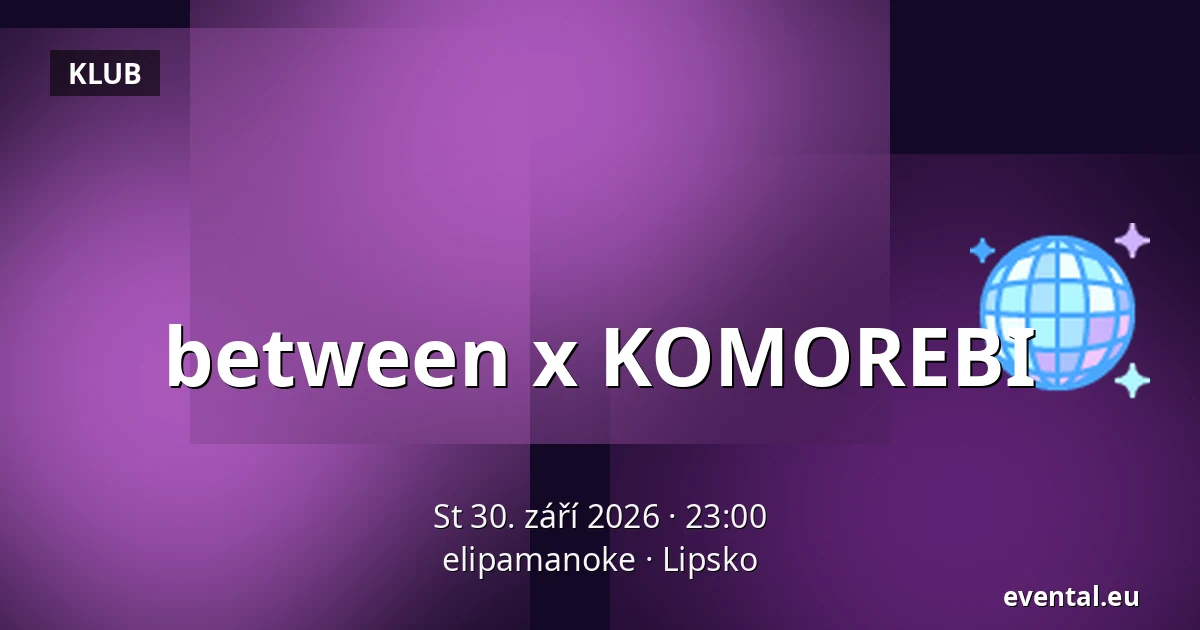 between x KOMOREBI — elipamanoke, Lipsko