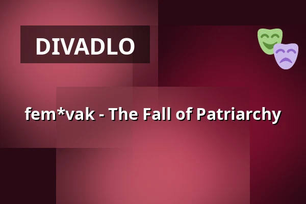 fem*vak - The Fall of Patriarchy — elipamanoke, Lipsko