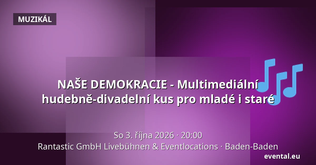 NAŠE DEMOKRACIE - Multimediální hudebně-divadelní kus pro mladé i staré — Rantastic GmbH Livebühnen & Eventlocations, Baden-Baden