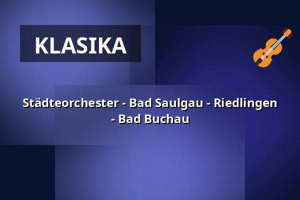 Städteorchester - Bad Saulgau - Riedlingen - Bad Buchau — Kurzentrum Bad Buchau, Bad Buchau