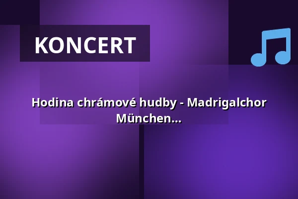 Hodina chrámové hudby - Madrigalchor der Hochschule für Musik und Theater München / Martin Steidler — Stiftskirche Stuttgart, Stuttgart