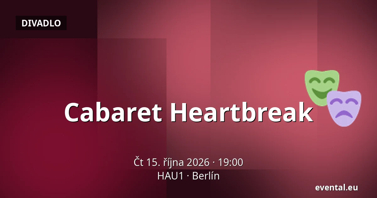 Cabaret Heartbreak — HAU1, Berlín