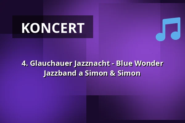 4. Glauchauer Jazznacht - Blue Wonder Jazzband a Simon & Simon — Stadttheater Glauchau, Glauchau