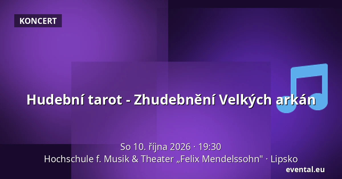 Hudební tarot - Zhudebnění Velkých arkán — Hochschule f. Musik & Theater „Felix Mendelssohn", Lipsko