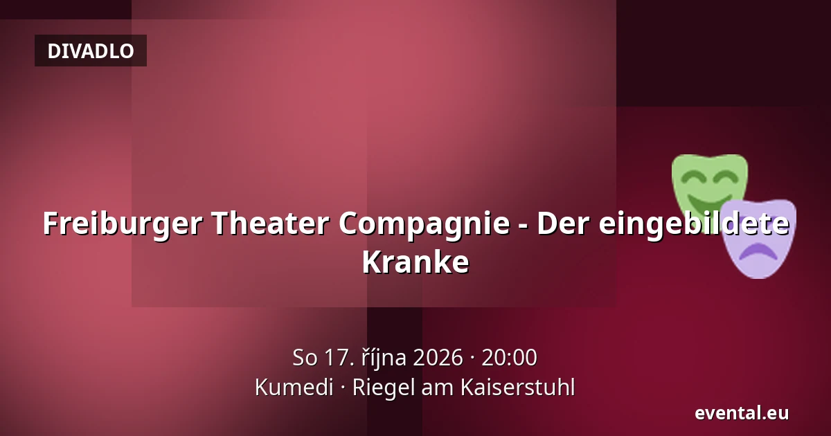 Freiburger Theater Compagnie - Der eingebildete Kranke — Kumedi, Riegel am Kaiserstuhl