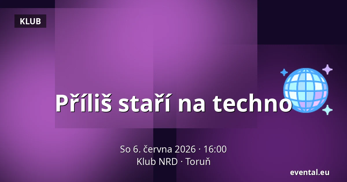 Příliš staří na techno — Klub NRD, Toruň