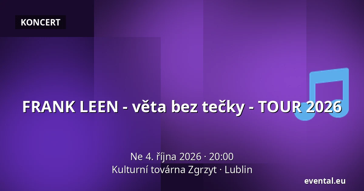 FRANK LEEN - věta bez tečky - TOUR 2026 — Kulturní továrna Zgrzyt, Lublin