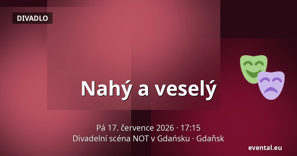 Nahý a veselý — Divadelní scéna NOT v Gdańsku, Gdaňsk