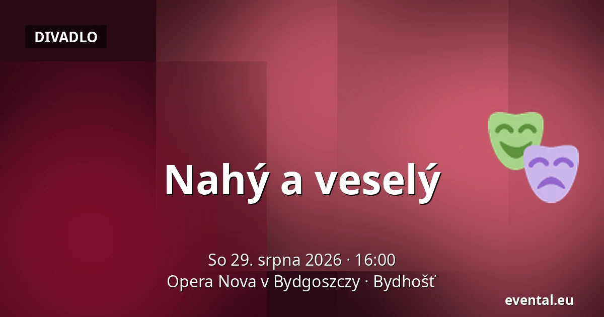 Nahý a veselý — Opera Nova v Bydgoszczy, Bydhošť