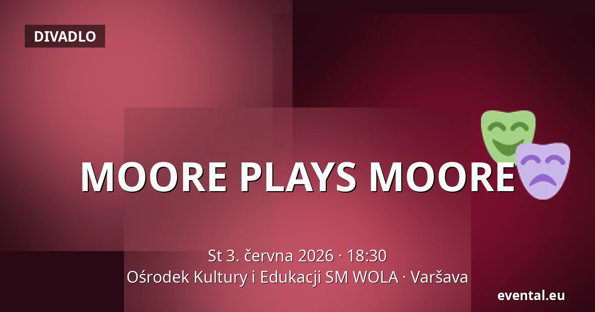 MOORE PLAYS MOORE — Ośrodek Kultury i Edukacji SM WOLA, Varšava