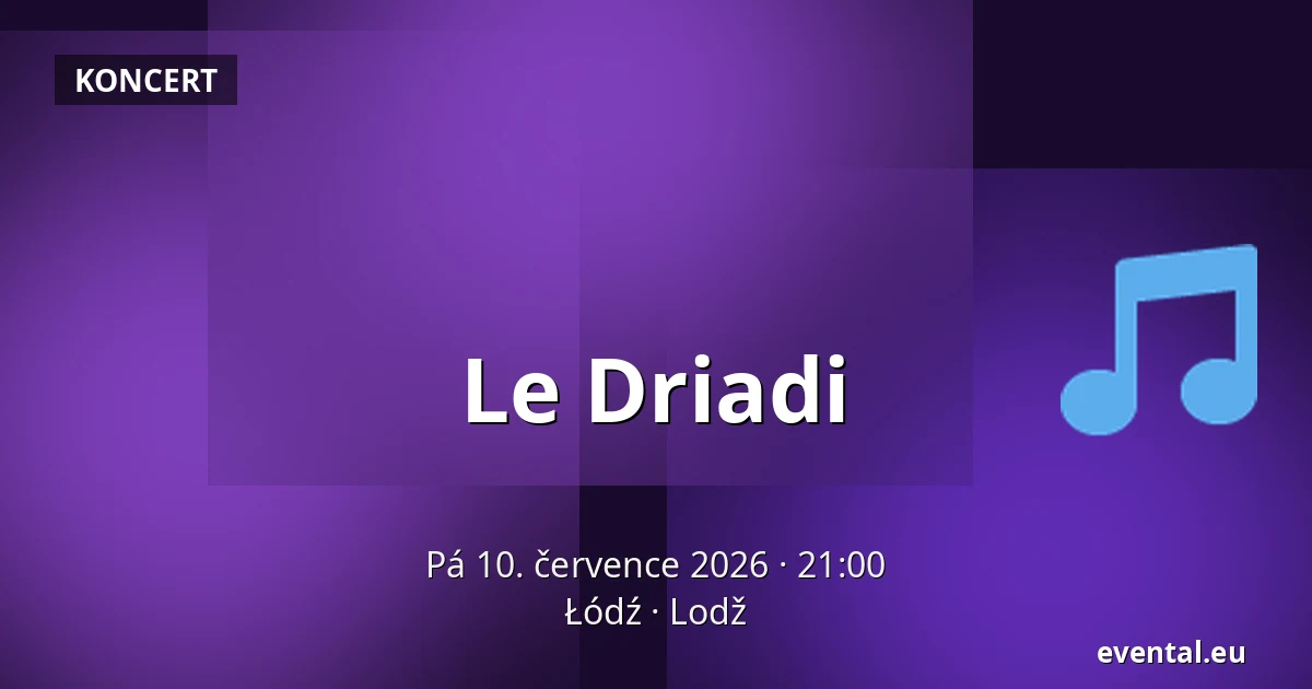 Le Driadi — Łódź, Lodž
