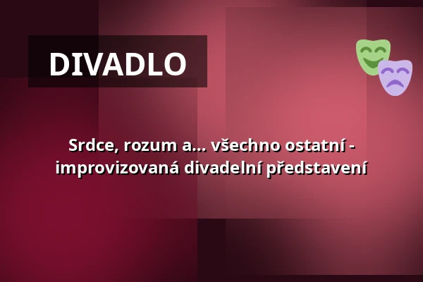 Srdce, rozum a… všechno ostatní - improvizovaná divadelní představení — Teatr Groteska, Krakov