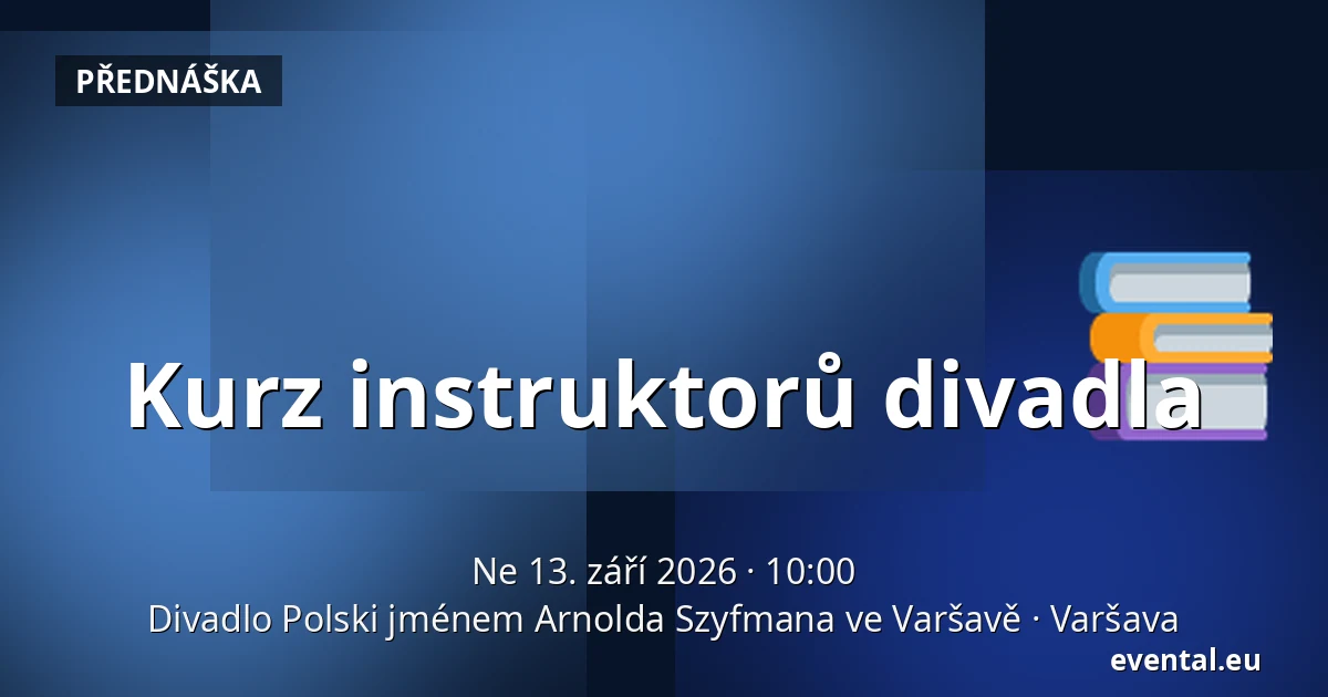 Kurz instruktorů divadla — Divadlo Polski jménem Arnolda Szyfmana ve Varšavě, Varšava