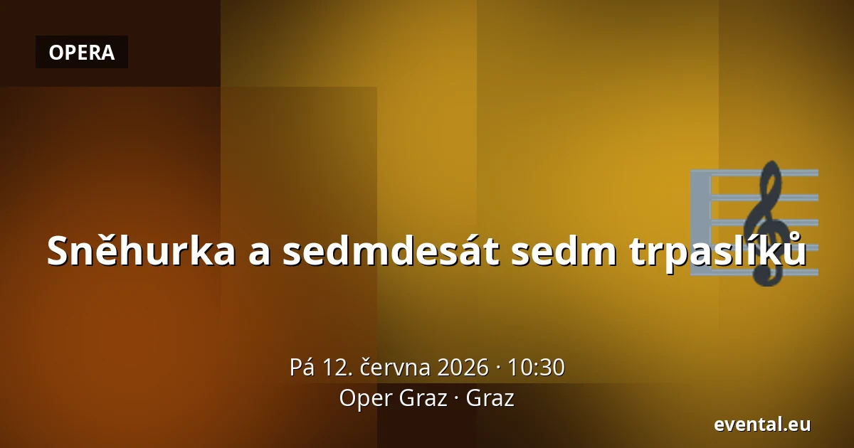 Sněhurka a sedmdesát sedm trpaslíků — Oper Graz, Graz