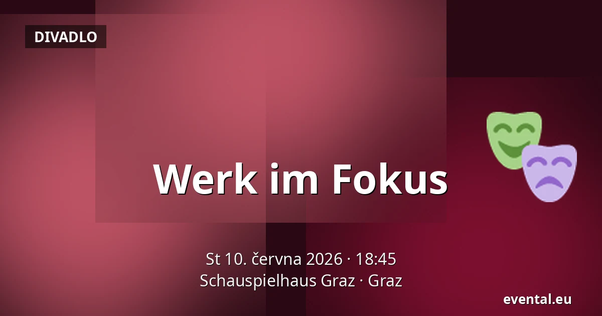 Werk im Fokus — Schauspielhaus Graz, Graz