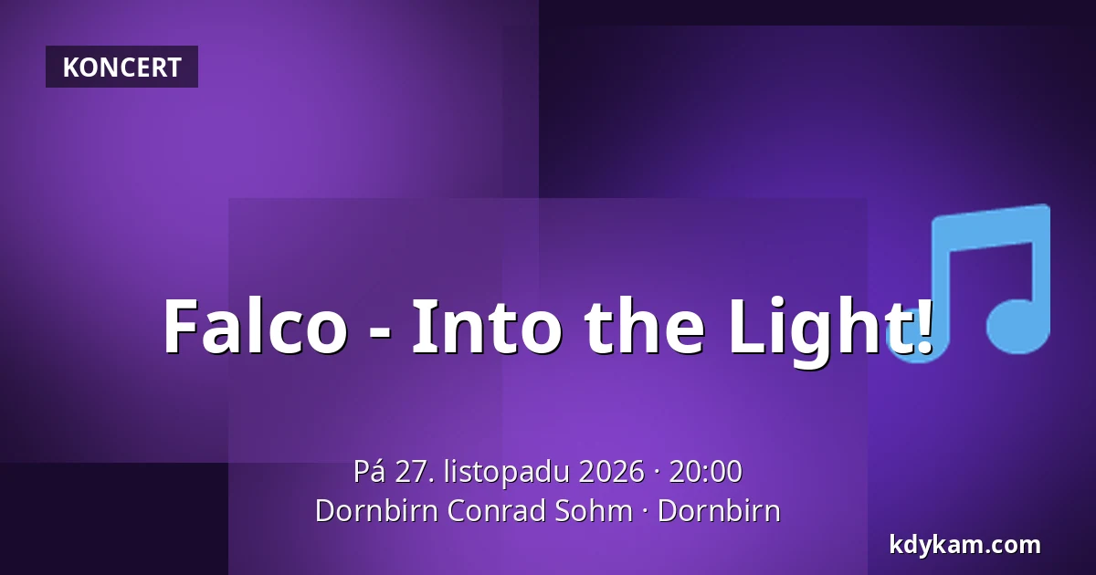 Falco - Into the Light! — Dornbirn Conrad Sohm, Dornbirn