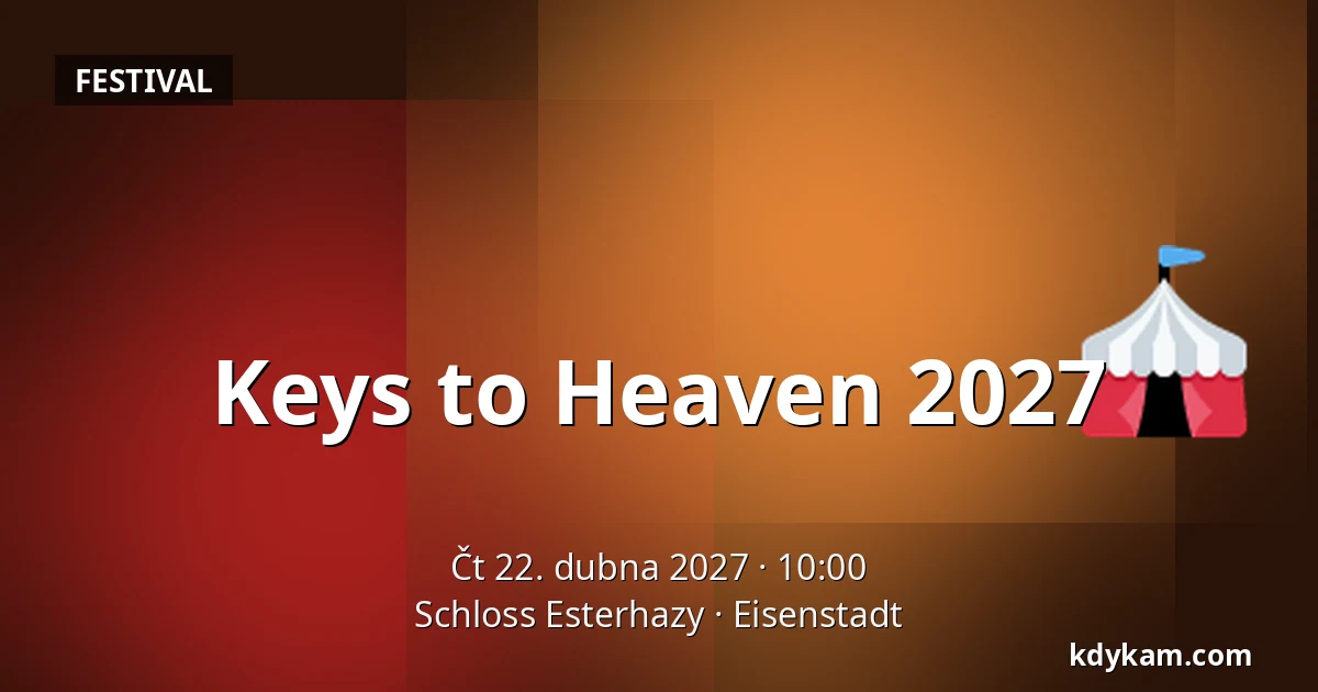 Keys to Heaven 2027 — Schloss Esterhazy, Eisenstadt