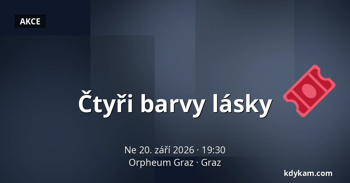 Čtyři barvy lásky — Orpheum Graz, Graz