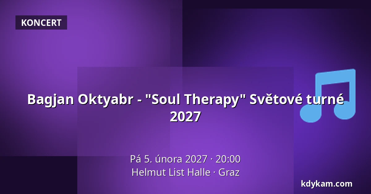 Bagjan Oktyabr - "Soul Therapy" Světové turné 2027 — Helmut List Halle, Graz