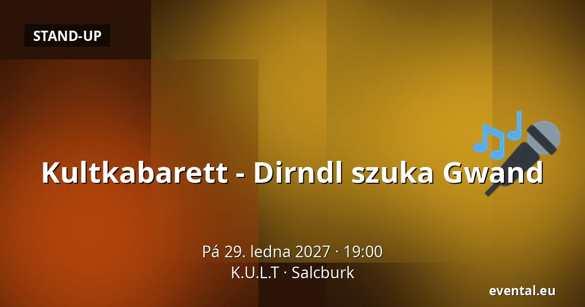 Kultkabarett - Dirndl szuka Gwand — K.U.L.T, Salcburk