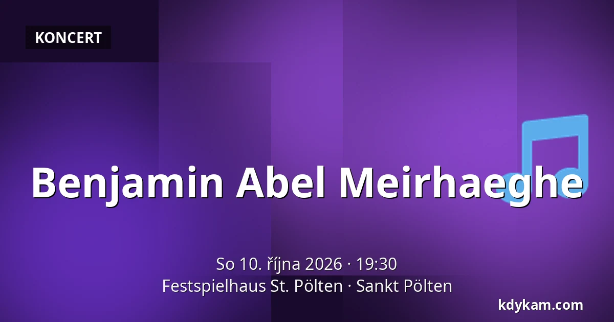 Benjamin Abel Meirhaeghe — Festspielhaus St. Pölten, Sankt Pölten