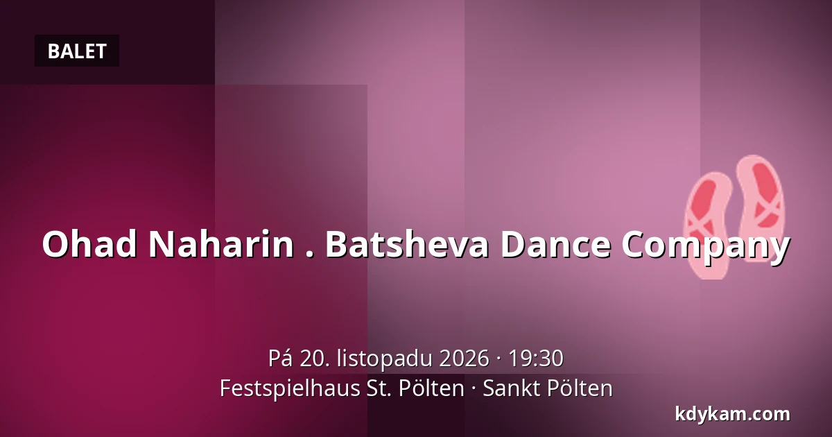 Ohad Naharin . Batsheva Dance Company — Festspielhaus St. Pölten, Sankt Pölten