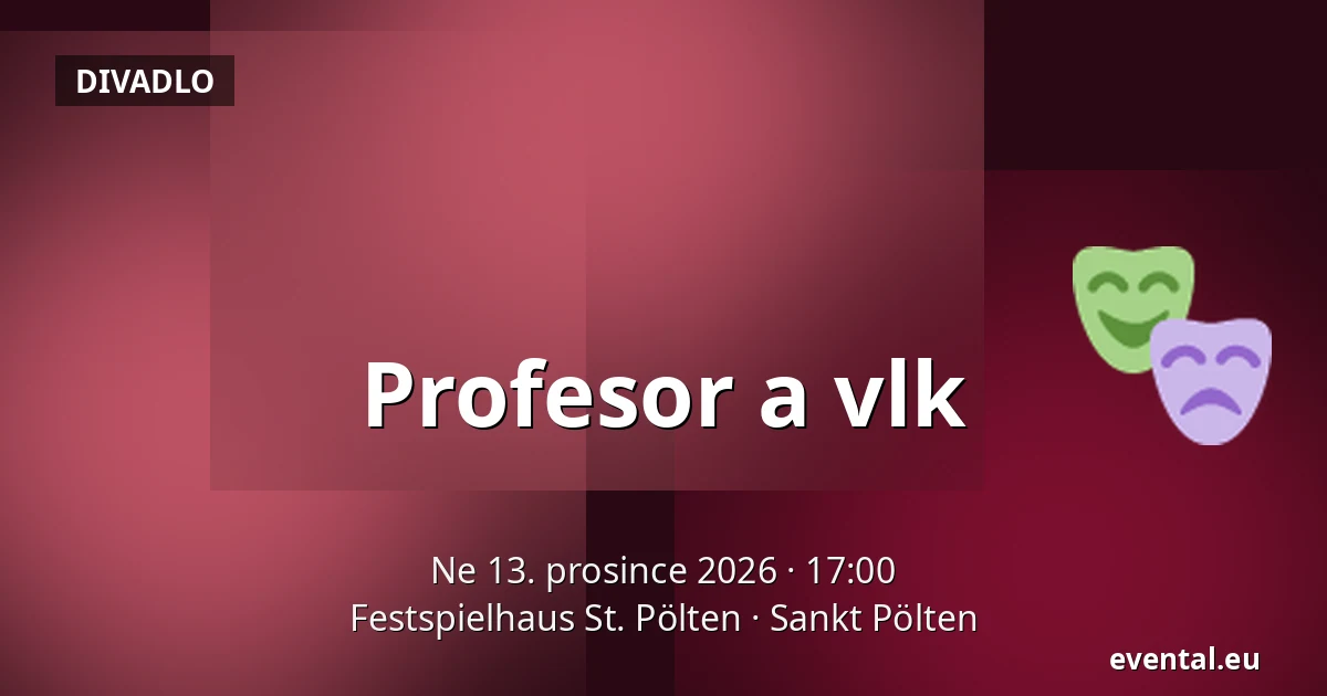 Profesor a vlk — Festspielhaus St. Pölten, Sankt Pölten