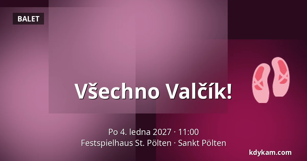 Všechno Valčík! — Festspielhaus St. Pölten, Sankt Pölten