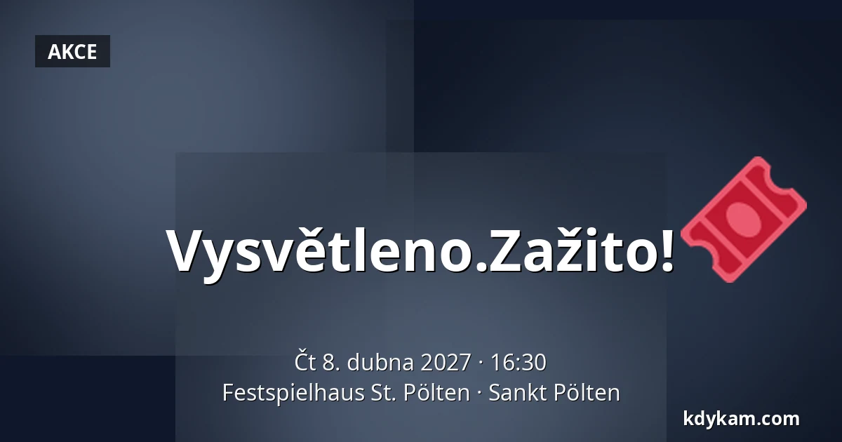 Vysvětleno.Zažito! — Festspielhaus St. Pölten, Sankt Pölten