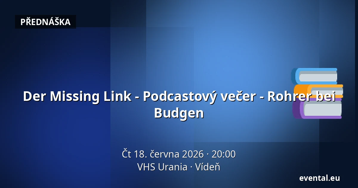 Der Missing Link - Podcastový večer - Rohrer bei Budgen — VHS Urania, Vídeň
