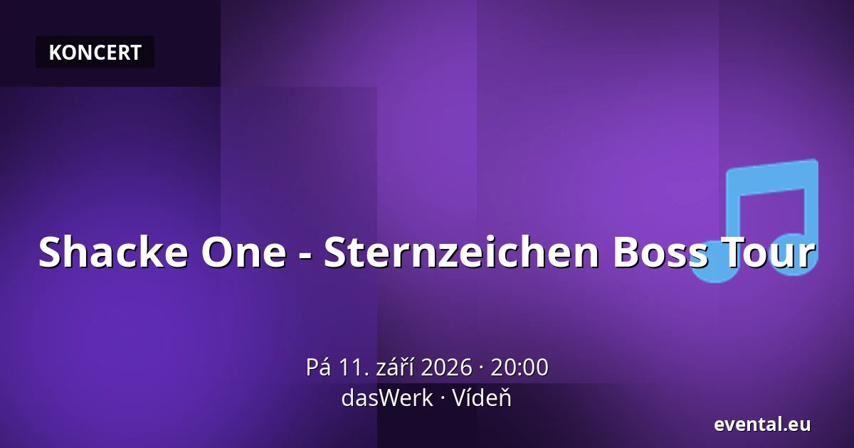 Shacke One - Sternzeichen Boss Tour — dasWerk, Vídeň