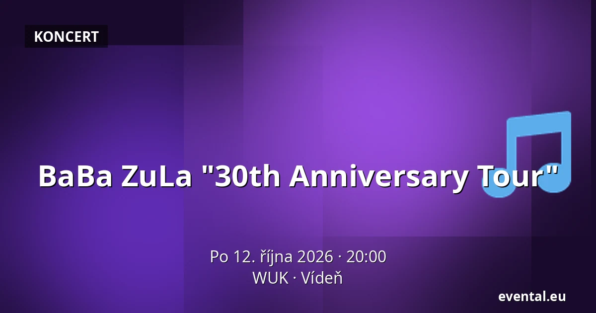 BaBa ZuLa "30th Anniversary Tour" — WUK, Vídeň