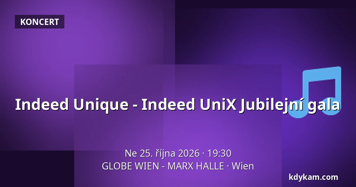 Indeed Unique - Indeed UniX Jubilejní gala — GLOBE WIEN - MARX HALLE, Vídeň