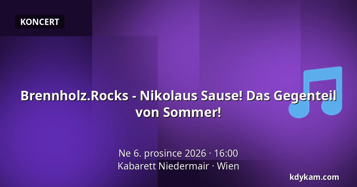 Brennholz.Rocks - Nikolaus Sause! Das Gegenteil von Sommer! — Kabarett Niedermair, Vídeň