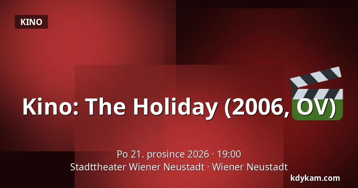 Kino: The Holiday (2006, OV) — Stadttheater Wiener Neustadt, Wiener Neustadt