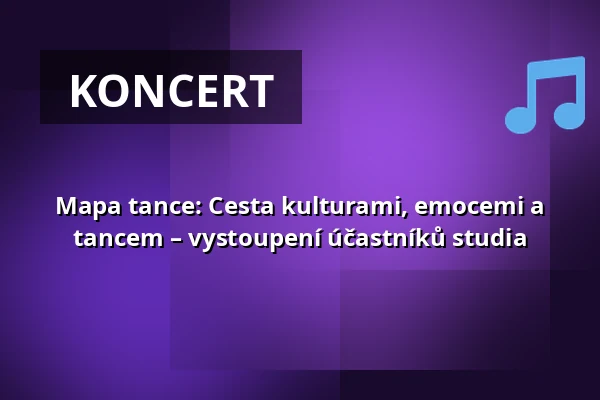 Mapa tance: Cesta kulturami, emocemi a tancem – vystoupení účastníků studia — Centrum Kultury MUZA w Lubinie, Lubin